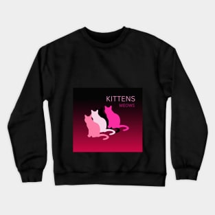 meows  kittens t shirt design Crewneck Sweatshirt